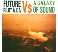 Future Pilot Aka - Vs a Galaxy of Sound