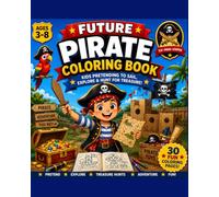 Future Pirate Coloring Book: Kids Pretending to Sail, Explore & Hunt for Treasure!