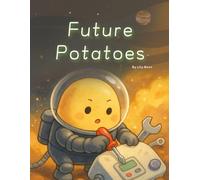 Future Potatoes: They’ve got legs, a mission, and absolutely no plans to stay underground.