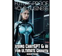 Future-Proof Your Business: Achieve Explosive Growth with ChatGPT and AI
