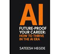 Future-Proof Your Career: How to Thrive in the AI Era
