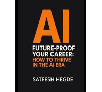Future-Proof Your Career: How to Thrive in the AI Era