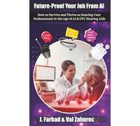 Future-Proof Your Job From AI: How to Survive and Thrive as Hearing-Care Professionals in the Age of AI & OTC Hearing Aids