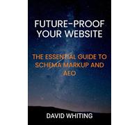 Future-Proof Your Website: The Essential Guide to Schema Markup and AEO