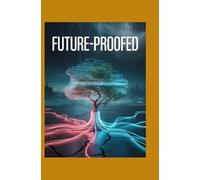 FUTURE-PROOFED: Winning Strategies for Work and Wealth in the 2025-2026 Tech Economy
