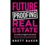 Future-Proofing Real Estate:: AI’s Game-Changing Influence on the Real Estate Industry