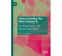 Future-Proofing The Mind (Volume I): AI, Attachment, and Human Experience