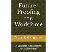 Future-Proofing the Workforce: A Business Approach to AI Displacement
