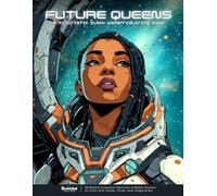 Future Queens - A Futuristic Black Women Coloring Book: 50 Bold & Futuristic Portraits of Black Women to Color with Power, Pride, and Imagination