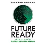 Future Ready: How to Master Business Forecasting