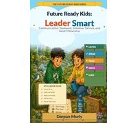 Future Ready Kids: Leader Smart: Communication, Teamwork, Initiative, Service and Good Citizenship