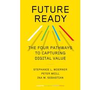 Peter Weill Ina M. Sebastian Stephanie L. Woerne Future Ready (Copertina rigida)