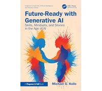 Future-Ready with Generative AI: Skills, Mindsets, and Stories in the Age of AI