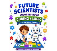 Future Scientists Coloring Book - Coding & Logic: Educational STEM Activity for Kids Ages 5 and Up