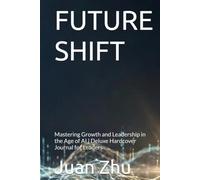 FUTURE SHIFT: Mastering Growth and Leadership in the Age of AI | Deluxe Hardcover Journal for Leaders