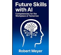 Future Skills with AI: Competencies for the Workplace of Tomorrow