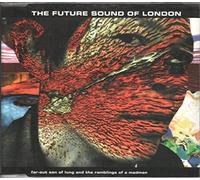 Future Sound of London - Far-Out Son of Lung and the Ramblings of a Madman