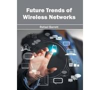 Future Trends of Wireless Networks (Copertina rigida)