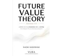 Future Value Theory: A New Management Theory for Creating Future Value in the Age of AI