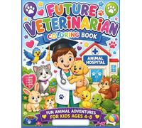 Future Veterinarian Coloring Book: Fun Animal Adventures for Kids Ages 4-8