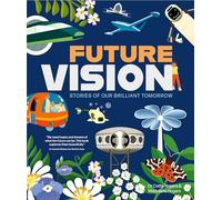 Future Vision: Stories of Our Brilliant Tomorrow