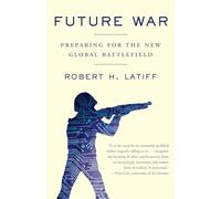 Future War: Preparing for the New Global Battlefield