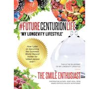 #FUTURECENTURIONLIFE 'My Longevity Lifestyle': How I Plan on Becoming the Guinness Book World Record Holder for Oldest Person Ever
