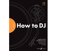 FutureDJs: How to DJ: How to Dj: a Guide to Dj-ing and Electronic Music. Audio Included
