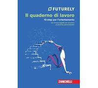 Futurely. Il quaderno di lavoro. 10 step per l'orientamento. Con Contenuto digitale (fornito elettronicamente)
