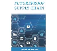 Futureproof Supply Chain: Planning for Disruption Risks and Opportunities in the