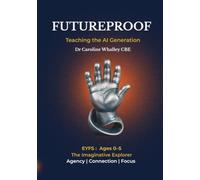 Futureproof: Teaching the AI Generation: Book 01: Key Stage Zero (Ages 0-5) - The Imaginative Explorer