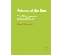 Futures of the Sun: The Struggle over Renewable Life