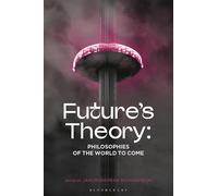 Future's Theory: Philosophies of the World to Come