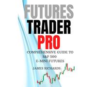 FUTURES TRADER: COMPREHENSIVE GUIDE TO S&P 500 E-MINI FUTURES