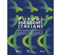 Futuri emergenti italiani. Una mappatura dell'arte under35 in mostra presso le B
