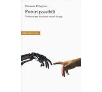 Futuri possibili. Il domani per le scienze sociali di oggi