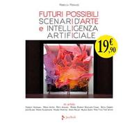 Futuri possibili. Scenari d'arte e intelligenza artificiale