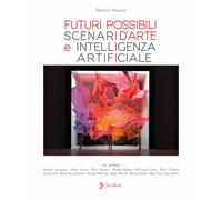 Futuri possibili.Scenari d'arte e intelligenza artificiale-Rebecca Pedrazzi-2021