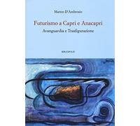 Futurismo a Capri e Anacapri. Avanguardia e trasfigurazione