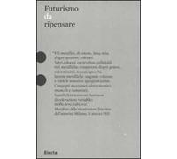 Futurismo da ripensare. Ediz. illustrata