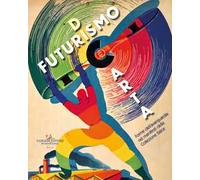 Futurismo di carta. Forme dell'avanguardia nei manifesti della Collezione Salce