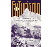 Costa Michil – FuTurismo. Un accorato appello contro la monocultura turistica