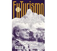 Costa Michil – FuTurismo. Un accorato appello contro la monocultura turistica