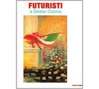 Futuristi a Dosso Casina - Sansone (Mazzotta 2008)