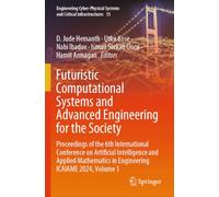 Futuristic Computational Systems and Advanced Engineering for the Society: Proceedings of the 6th International Conference on Artificial Intelligence ... in Engineering ICAIAME 2024, Volume 1: 15