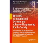 Futuristic Computational Systems and Advanced Engineering for the Society: Proceedings of the 6th International Conference on Artificial Intelligence ... Mathematics in Engineering Icaiame 2024 (1)