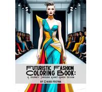Futuristic Fashion Coloring Book: A Journey Through Avant-garde Design
