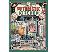 Futuristic Kitchen Coloring Book for Adults: Atomic Age Retro Sci-Fi Appliances, Space-Age Cooking Machines, and Mid-Century Kitchen Designs for Creative Relaxation