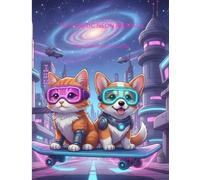 Futuristic Neon Animals Story Coloring Book for Kids: 20 Cute Sci-Fi Pets and Robots Unique Bedtime Adventures for Children Aged 4-8