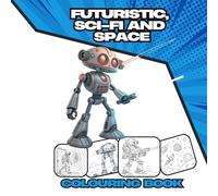 Futuristic, Sci-Fi and Space Colouring Book